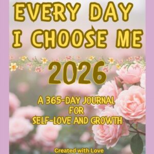 Every Day, I Choose Me